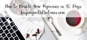How to Double Pageviews in 30 Days
