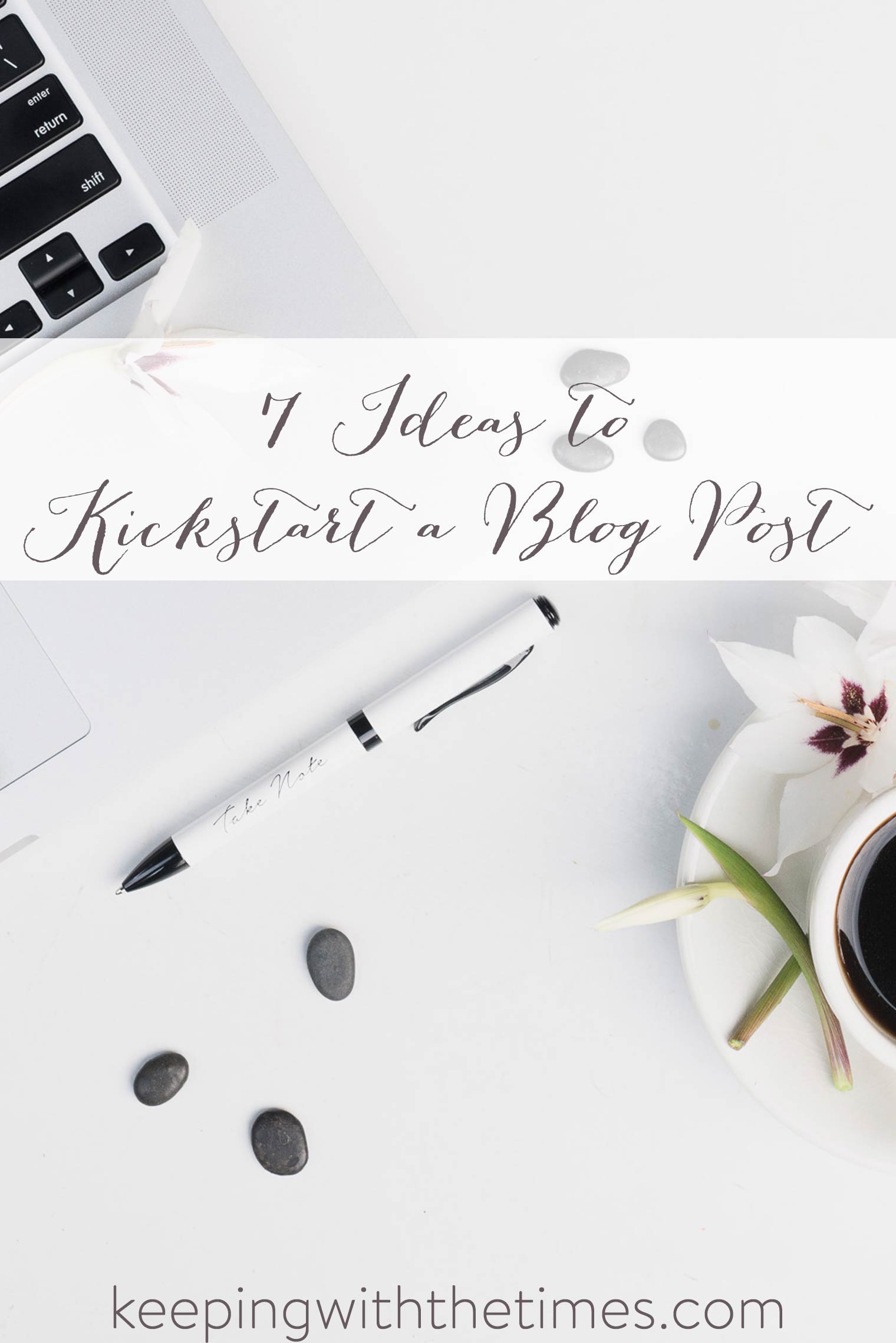 7 Ideas for Kickstarting a Blog Post, Keeping With the Times