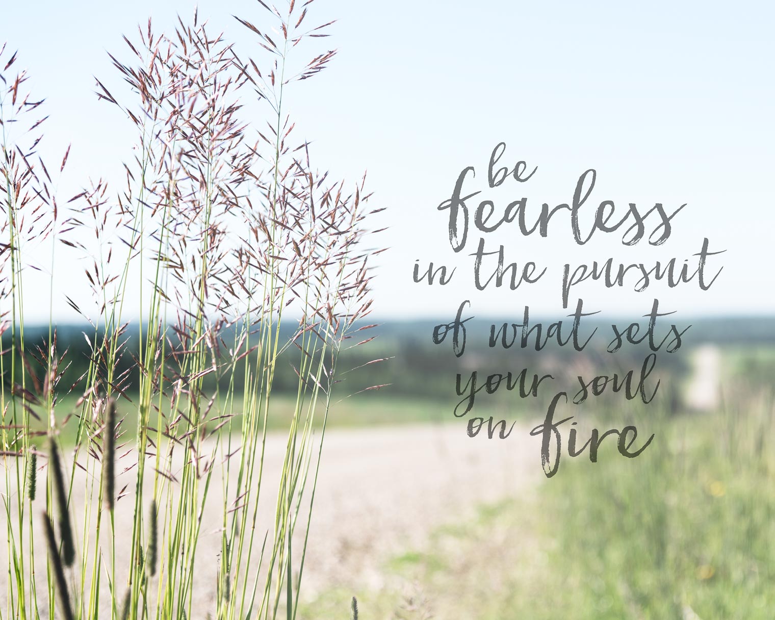 Be Fearless, Keeping With the Times, Word Art, What sets your soul on fire?