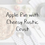 Apple Pie Cheesy Rustic Crust